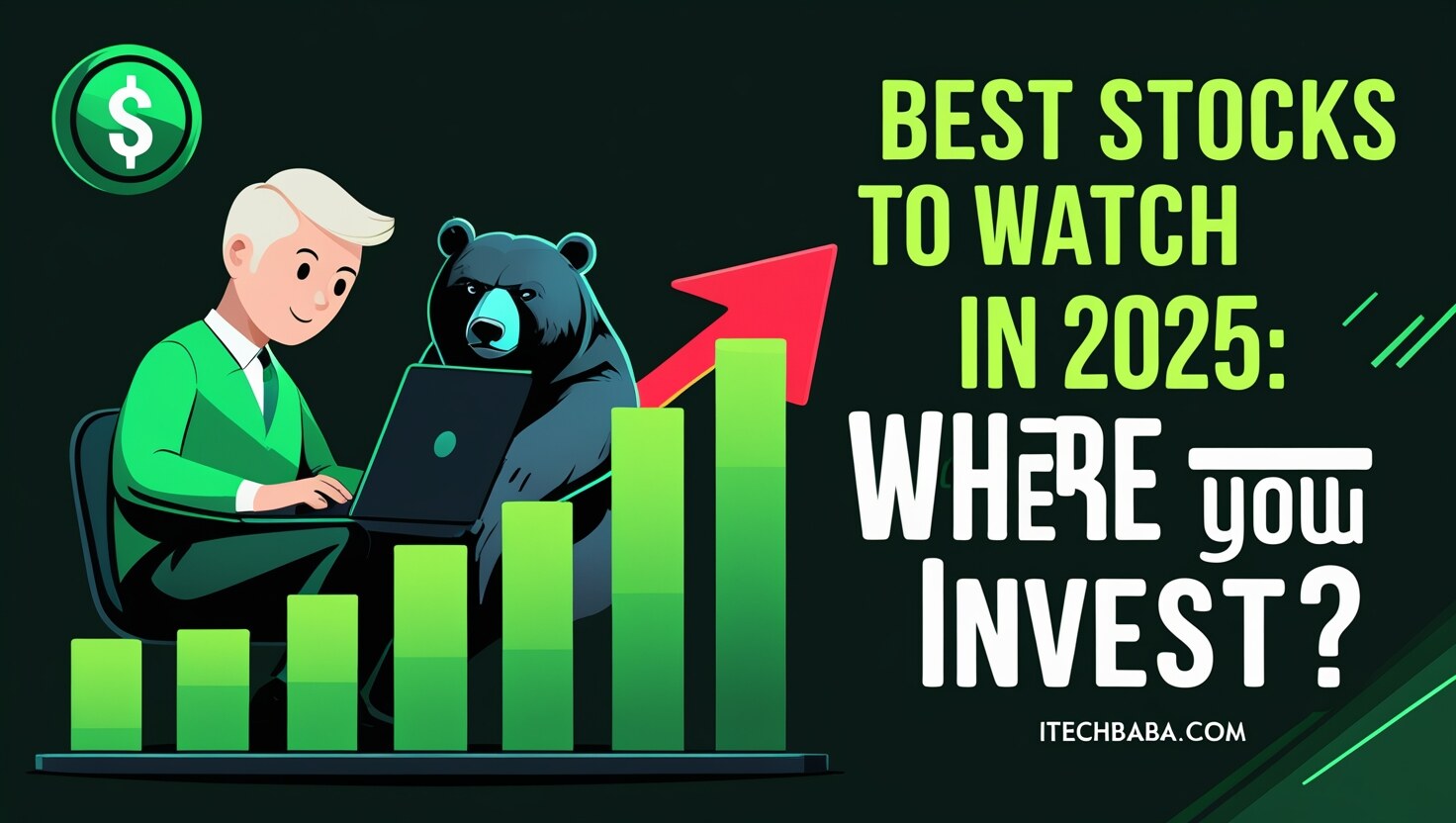 Best Stocks to Watch in 2025: Where Should You Invest?