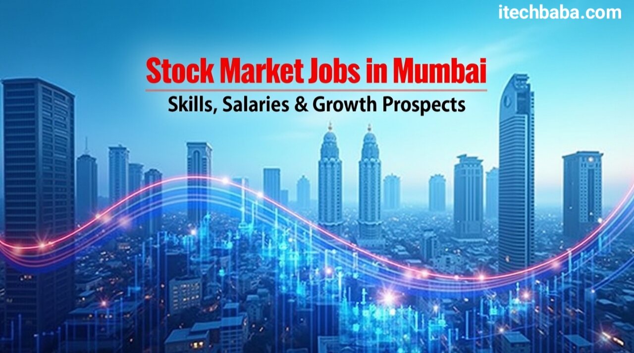 Stock Market Jobs in Mumbai: Skills, Salaries & Growth Prospects