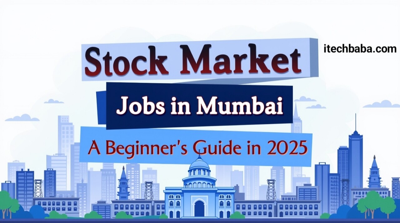 Stock Market Jobs in Mumbai: A Beginner’s Guide in 2025