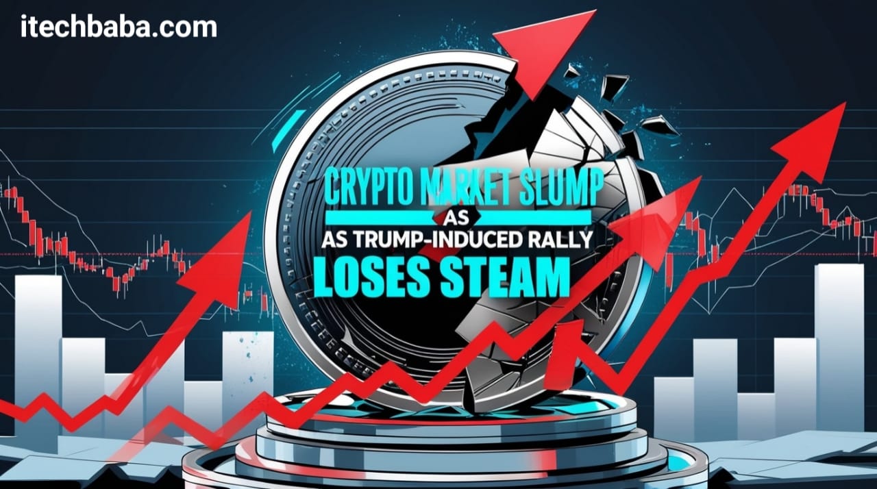 Crypto Market Slump as Trump-Induced Rally Loses Steam