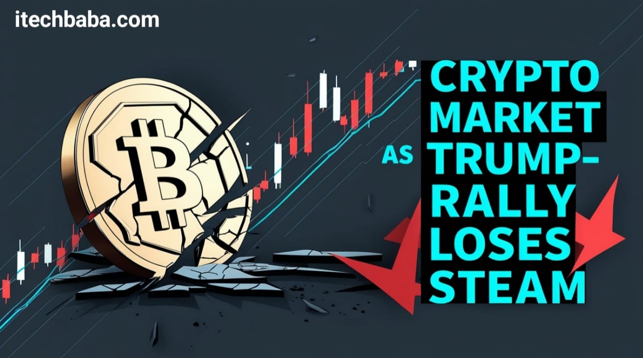 Crypto Market Slump as Trump-Induced Rally Loses Steam